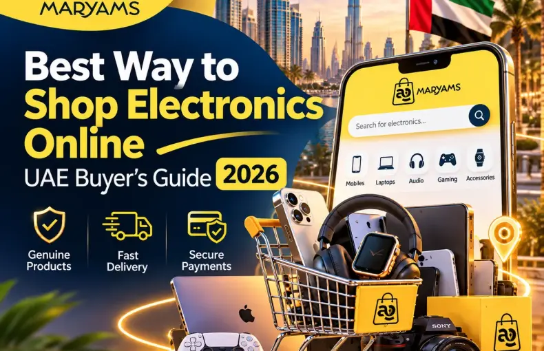 Best Way to Shop Electronics Online: UAE Buyer's Guide 2026